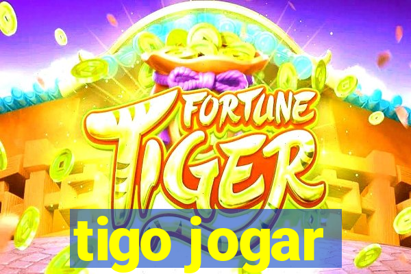 tigo jogar